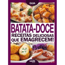 BATATA-DOCE: RECEITAS DELICIOSAS QUE EMAGRECEM!