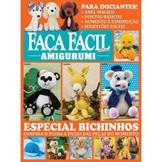 FAÇA FÁCIL EXTRA - AMIGURUMI: ESPECIAL BICHINHOS