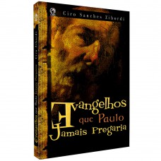 Evangelhos que Paulo jamais pregaria