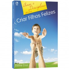 Amor e disciplina para criar filhos felizes