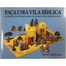 Faça uma Vila bíblica - Seis histórias do Novo Testamento ganham vida com estes divertidos modelos para montar