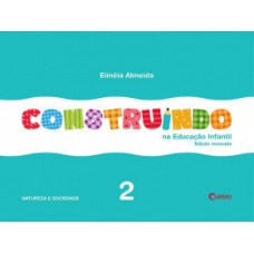 CONSTRUINDO NA EDUCAÇÃO INFANTIL - VOL. 2: CONJUNTO