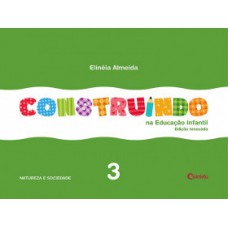 CONSTRUINDO NA EDUCAÇÃO INFANTIL - VOL. 3: CONJUNTO