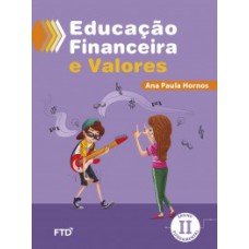 EDUCAÇÃO FINANCEIRA E VALORES: CONJUNTO - ENSINO FUNDAMENTAL II