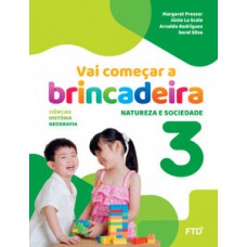 VAI COMEÇAR A BRINCADEIRA NATUREZA E SOCIEDADE - VOL. 3: CONJUNTO