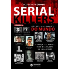 SERIAL KILLERS: OS CASOS MAIS FAMOSOS DO MUNDO