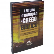 Leitura e Tradução do Grego Bíblico: Edição Acadêmica