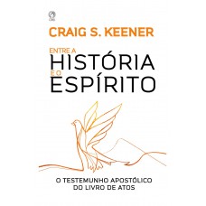 ENTRE A HISTORIA E O ESPIRITO: O testemunho apostólico do livro de Atos