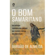 O Bom Samaritano: Um enfoque tipológico dos perigos que rondam a Igreja nos dias atuais