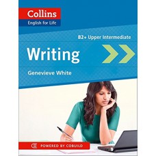 WRITING B2+ UPPER-INTERMEDIATE - COLLINS ENGLISH FOR LIFE