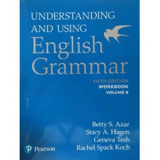 UNDERSTANDING AND USING ENGLISH GRAMMAR: WORKBOOK VOLUME B WITH ANSWER KEY