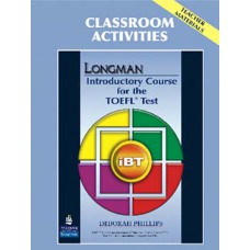 LONGMAN INTRODUCTORY COURSE FOR THE TOEFL TEST: CLASSROOM ACTIVITIES - TEACHER MATERIALS