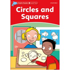 CIRCLES AND SQUARES - DOLPHIN READERS - LVL 2