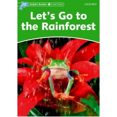 LET´S GO TO THE RAINFORESTS - DOLPHIN READERS 3