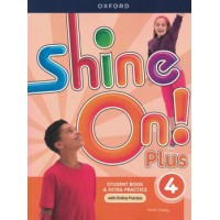 SHINE ON! PLUS 4 - SB WITH ONLINE PRACTICE