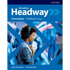 HEADWAY INTERMEDIATE - WORKBOOK WITH KEY - FIFTH ED