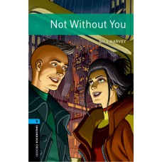 NOT WITHOUT YOU - OBWL - LVL 5 - BOOK WITH AUDIO - 3RD ED