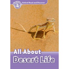 ALL ABOUT DESERT LIFE - OXFORD READ AND DISCOVER - LVL 4