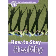 HOW TO STAY HEALTHY - OXFORD READ AND DISCOVER - LVL 4