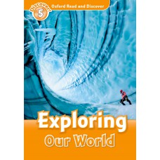 EXPLORING OUR WORLD - OXFORD READ AND DISCOVER - LVL 5