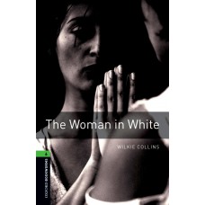 THE WOMAN IN WHITE - OBWL - LVL 6 - 3RD ED