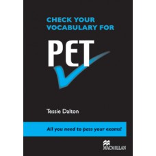 CHECK YOUR VOCABABULARY FOR PET