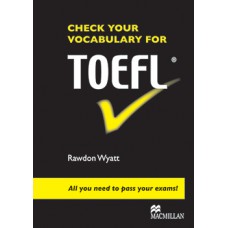 CHECK YOUR VOCABABULARY FOR TOEFL