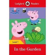 PEPPA PIG: IN THE GARDEN - LADYBIRDS READERS 1