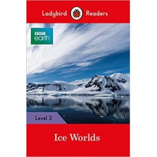 ICE WORLDS - LADYBIRDS READERS 3