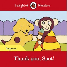 THANK YOU, SPOT - LADYBIRDS READERS (BEG)