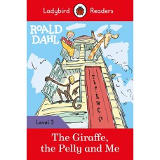 ROALD DAHL: THE GIRAFFE, THE PELLY AND ME - LADYBIRD READERS