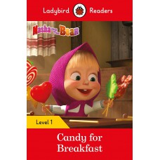 MASHA AND THE BEAR: CANDY FOR BREAKFAST - LADYBIRDS READERS 1