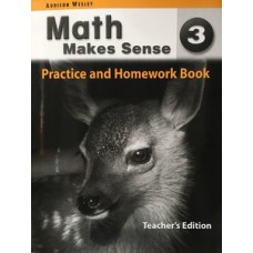 MATH MAKES SENSE 3: PRACTICE AND HOMEWORK BOOK STUDENT - TEACHER''''S EDITION