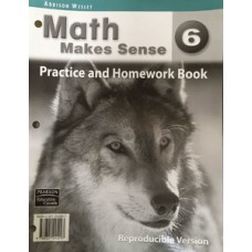 MATH MAKES SENSE 6: PRACTICE AND HOMEWORK BOOK - REPRODUCIBLE VERSION