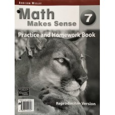 MATH MAKES SENSE 7: PRACTICE AND HOMEWORK BOOK - REPRODUCIBLE VERSION