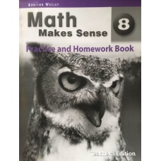 MATH MAKES SENSE 8: PRACTICE AND HOMEWORK BOOK - TEACHER''''S EDITION