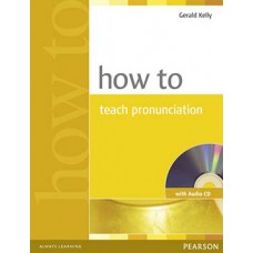 HOW TO TEACH PRONUNCIATION