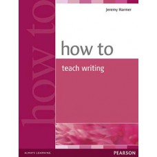 HOW TO TEACH WRITING