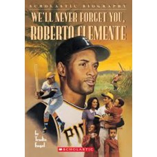 WELL NEVER FORGET YOU ROBERTO CLEMENTE