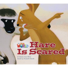 HARE IS SCARED: A FOLKTALE FROM AFRICA - OUR WORLD AMERICAN 2 - READER 6