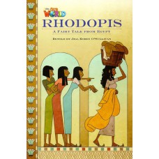 RHODOPIS: A FAIRY TALE FROM EGYPT - OUR WORLD AMERICAN 4 - READER 3