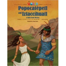 POPOCATÉPETL AND IZTACCÍHUATL: A MYTH FROM MEXICO - OUR WORLD AMERICAN 5 - READER 7