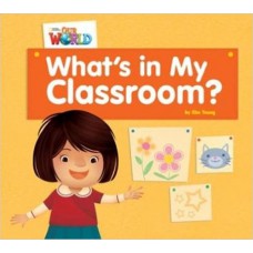 WHATS IN MY CLASSROOM? - BIG BOOK - OUR WORLD AMERICAN 1 - READER 1