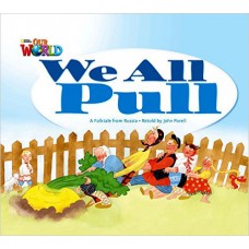 WE ALL PULL: A FOLKTALE FROM RUSSIA - BIG BOOK - OUR WORLD AMERICAN 1 - READER 3