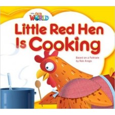 LITTLE RED HEN IS COOKING: BASED ON A FOLKTALE - BIG BOOK - OUR WORLD AMERICAN 1 - READER 8