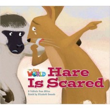 HARE IS SCARED: A FOLKTALE FROM AFRICA - BIG BOOK - OUR WORLD AMERICAN 2 - READER 6