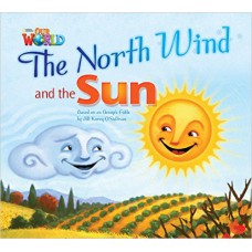 THE NORTH WIND AND THE SUN - OUR WORLD BRITISH 2 - READER 2