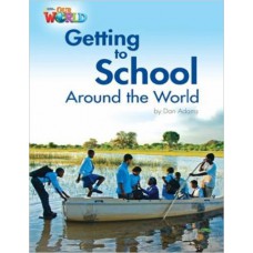 OUR WORLD BRITISH 3 - READER 3 - GETTING TO SCHOOL AROUND TH