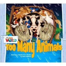 TOO MANY ANIMALS: BASED ON A FOLKTALE FROM UKRAINE - BIG BOOK - OUR WORLD BRITISH 1 - READER 9