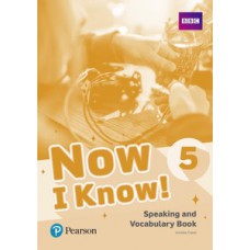 NOW I KNOW! 5 - SPEAKING AND VOCABULARY BOOK